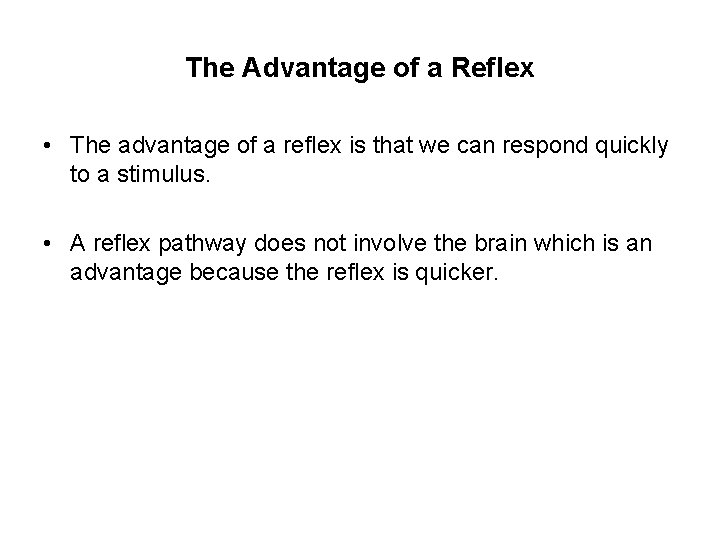 The Advantage of a Reflex • The advantage of a reflex is that we