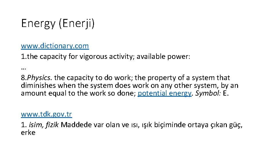 Energy (Enerji) www. dictionary. com 1. the capacity for vigorous activity; available power: …