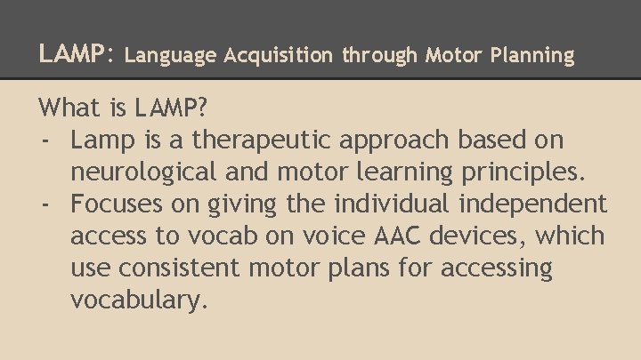 LAMP: Language Acquisition through Motor Planning What is LAMP? - Lamp is a therapeutic