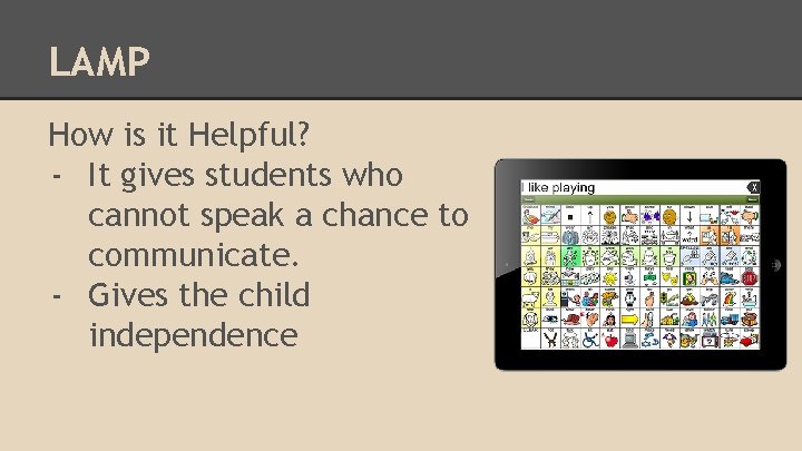 LAMP How is it Helpful? - It gives students who cannot speak a chance