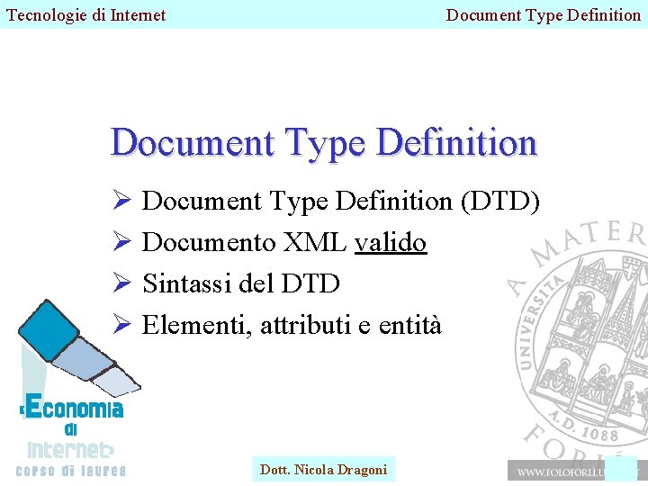 Tecnologie di Internet Document Type Definition Ø Document Type Definition (DTD) Ø Documento XML