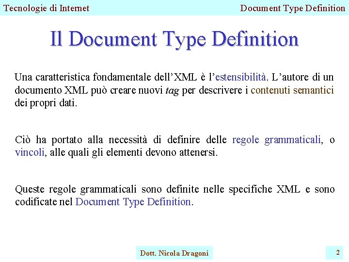Tecnologie di Internet Document Type Definition Il Document Type Definition Una caratteristica fondamentale dell’XML