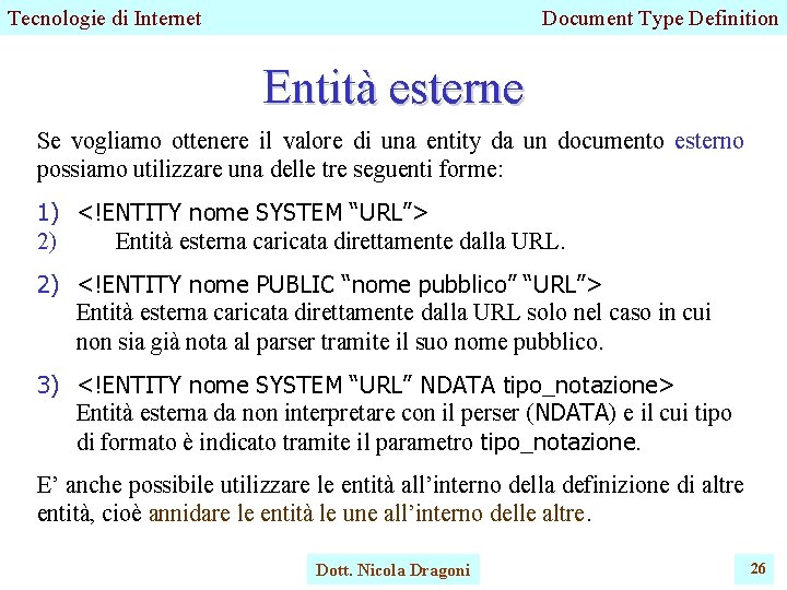 Tecnologie di Internet Document Type Definition Entità esterne Se vogliamo ottenere il valore di