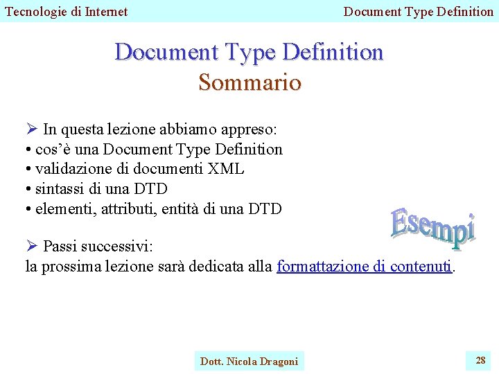 Tecnologie di Internet Document Type Definition Sommario Ø In questa lezione abbiamo appreso: •
