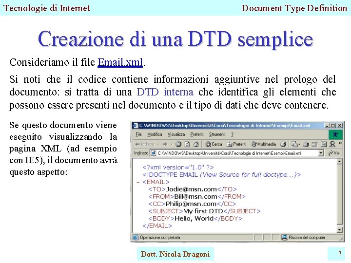 Tecnologie di Internet Document Type Definition Creazione di una DTD semplice Consideriamo il file