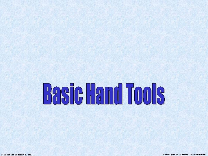 © Goodheart-Willcox Co. , Inc. Permission granted to reproduce for educational use only 