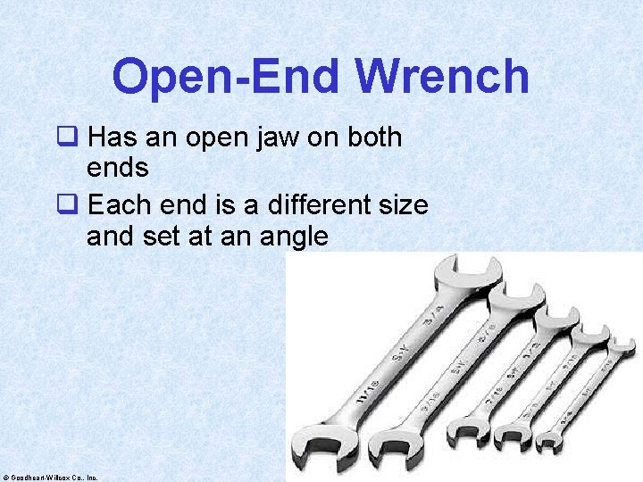 Open-End Wrench q Has an open jaw on both ends q Each end is