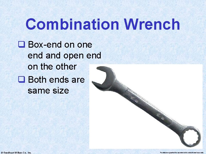 Combination Wrench q Box-end on one end and open end on the other q