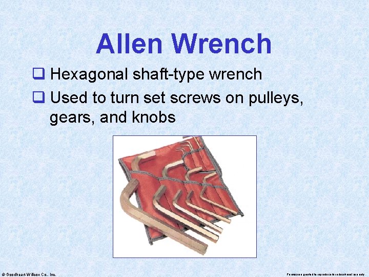 Allen Wrench q Hexagonal shaft-type wrench q Used to turn set screws on pulleys,