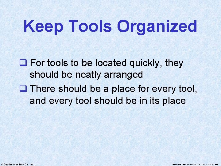 Keep Tools Organized q For tools to be located quickly, they should be neatly