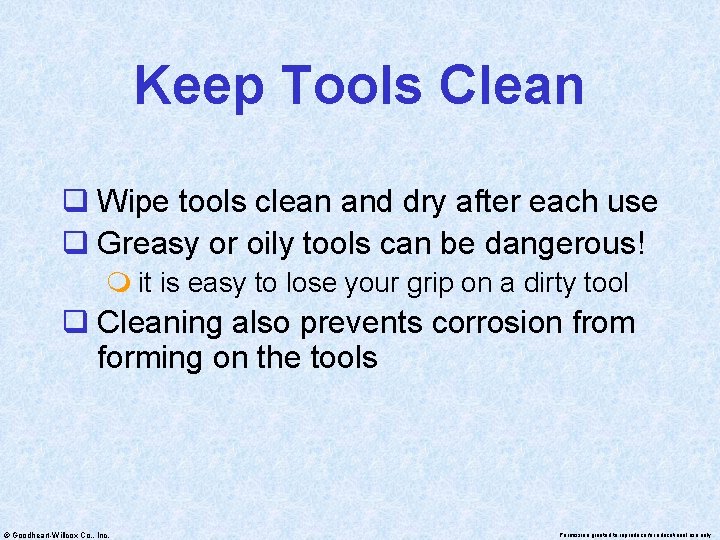 Keep Tools Clean q Wipe tools clean and dry after each use q Greasy