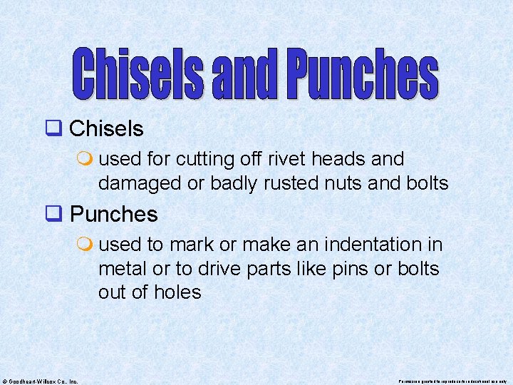 q Chisels m used for cutting off rivet heads and damaged or badly rusted