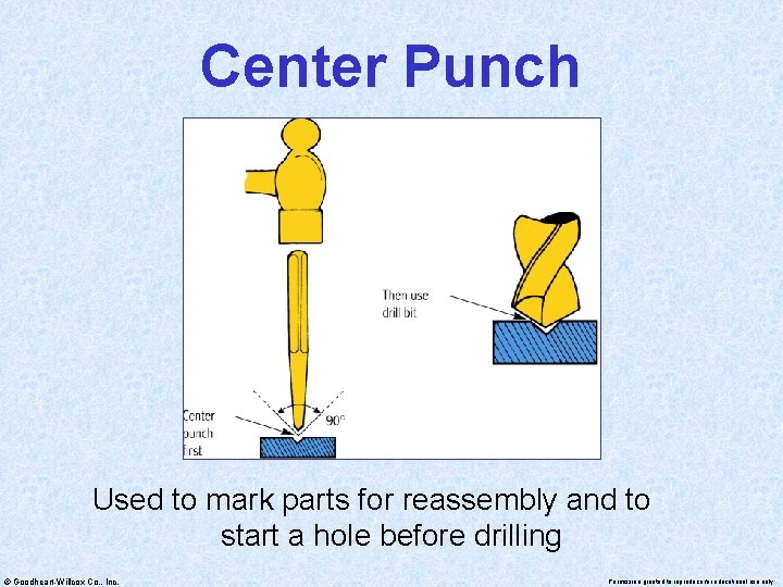 Center Punch Used to mark parts for reassembly and to start a hole before