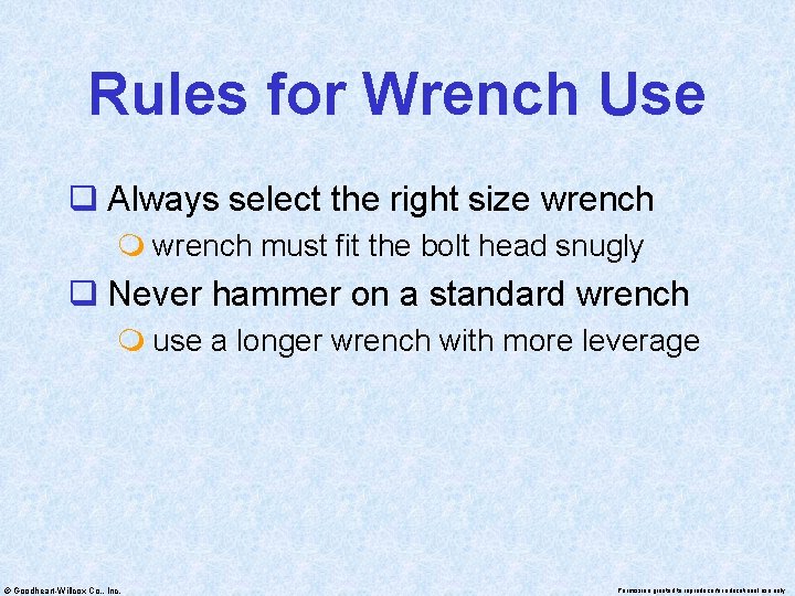 Rules for Wrench Use q Always select the right size wrench must fit the