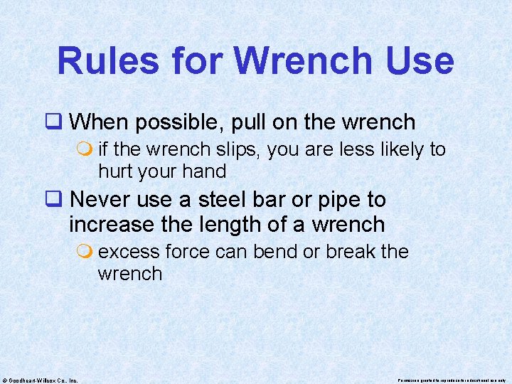 Rules for Wrench Use q When possible, pull on the wrench m if the