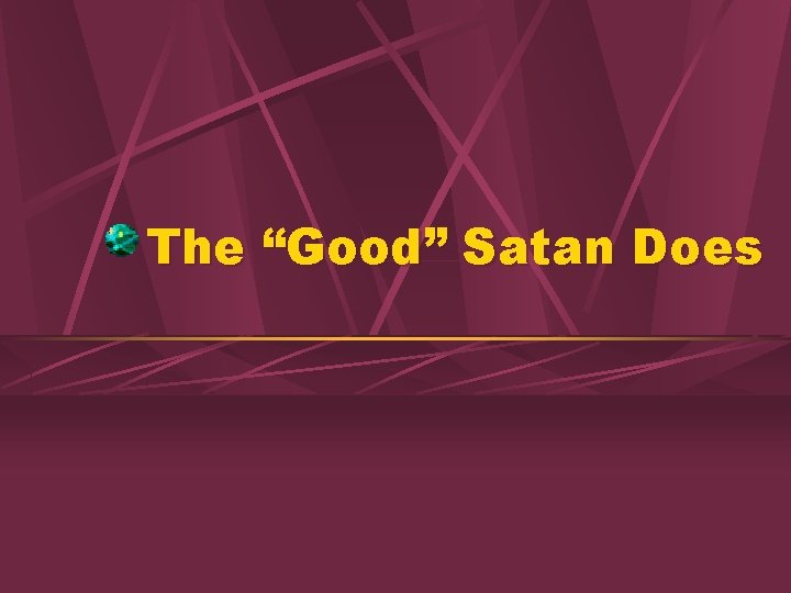 The “Good” Satan Does 