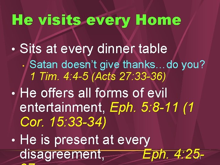 He visits every Home • Sits at every dinner table • Satan doesn’t give