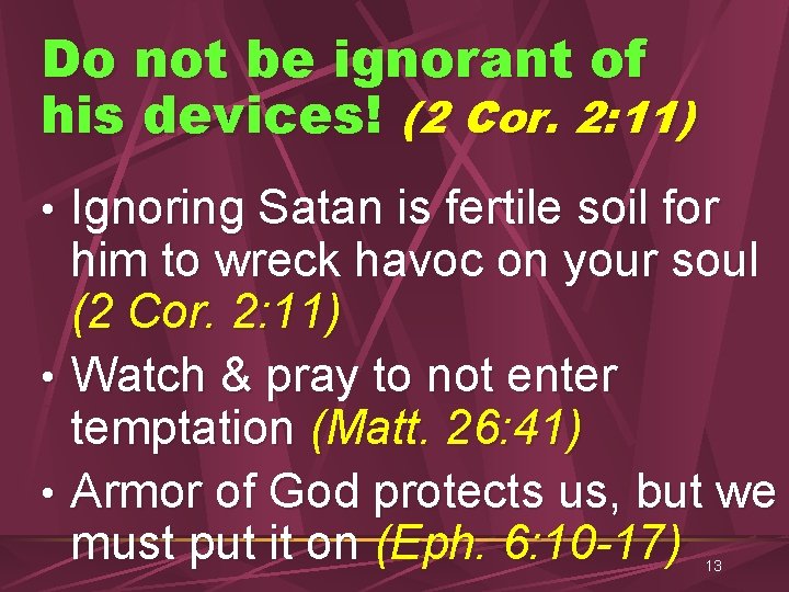 Do not be ignorant of his devices! (2 Cor. 2: 11) • Ignoring Satan