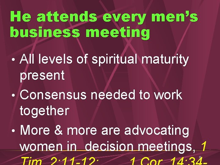 He attends every men’s business meeting • All levels of spiritual maturity present •