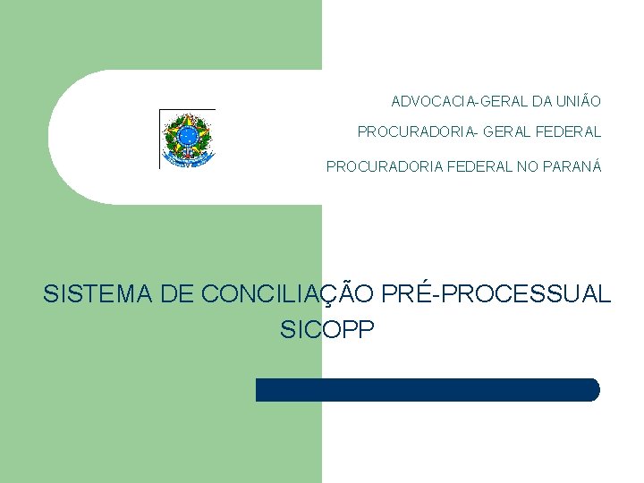 ADVOCACIA-GERAL DA UNIÃO PROCURADORIA- GERAL FEDERAL PROCURADORIA FEDERAL NO PARANÁ SISTEMA DE CONCILIAÇÃO PRÉ-PROCESSUAL