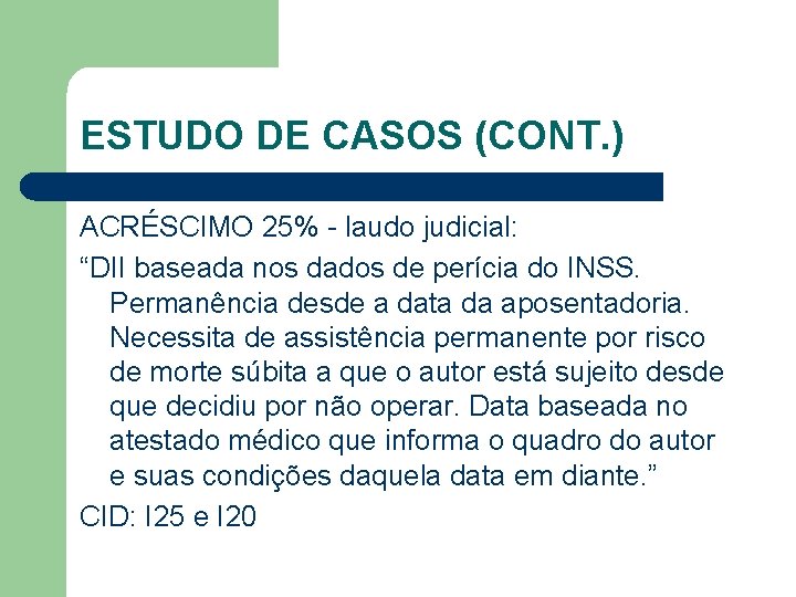 ESTUDO DE CASOS (CONT. ) ACRÉSCIMO 25% - laudo judicial: “DII baseada nos dados