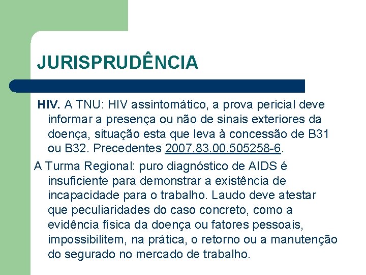 JURISPRUDÊNCIA HIV. A TNU: HIV assintomático, a prova pericial deve informar a presença ou