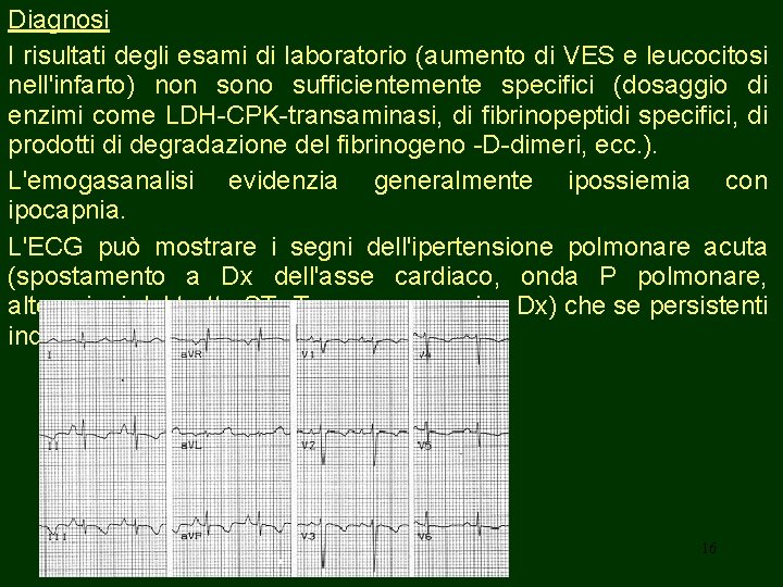 Diagnosi I risultati degli esami di laboratorio (aumento di VES e leucocitosi nell'infarto) non