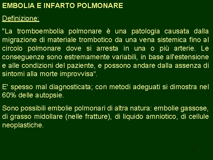 EMBOLIA E INFARTO POLMONARE Definizione: "La tromboembolia polmonare è una patologia causata dalla migrazione