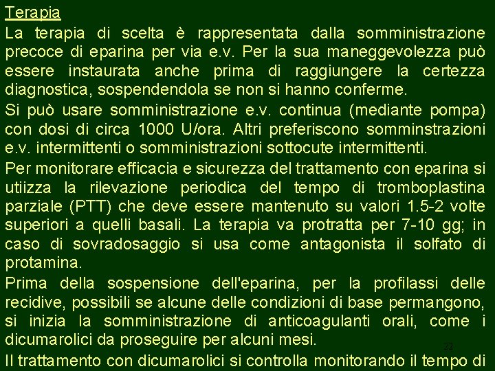 Terapia La terapia di scelta è rappresentata dalla somministrazione precoce di eparina per via