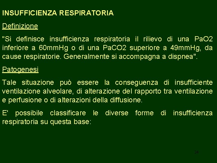 INSUFFICIENZA RESPIRATORIA Definizione "Si definisce insufficienza respiratoria il rilievo di una Pa. O 2