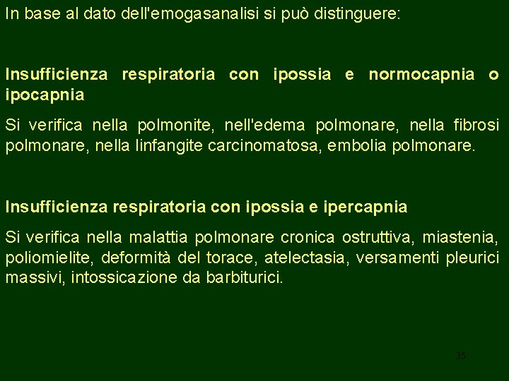 In base al dato dell'emogasanalisi si può distinguere: Insufficienza respiratoria con ipossia e normocapnia