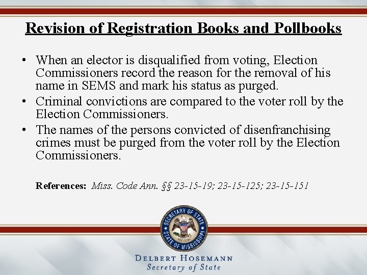 Revision of Registration Books and Pollbooks • When an elector is disqualified from voting,