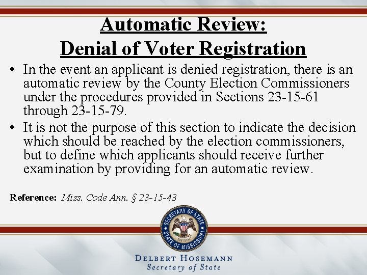 Automatic Review: Denial of Voter Registration • In the event an applicant is denied