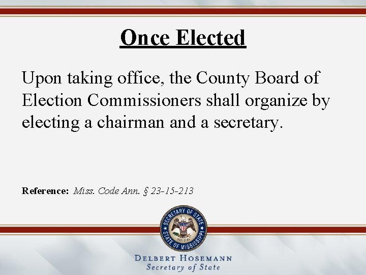 Once Elected Upon taking office, the County Board of Election Commissioners shall organize by