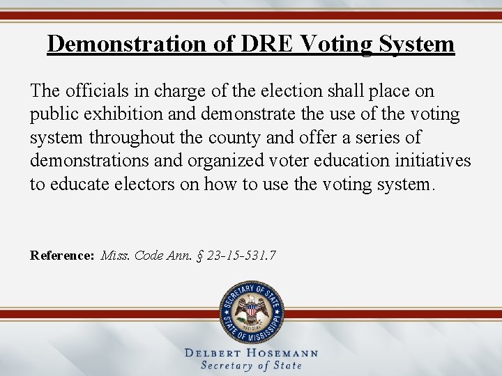 Demonstration of DRE Voting System The officials in charge of the election shall place