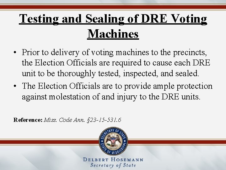 Testing and Sealing of DRE Voting Machines • Prior to delivery of voting machines