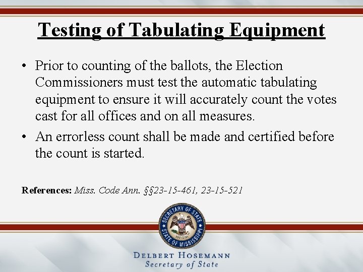 Testing of Tabulating Equipment • Prior to counting of the ballots, the Election Commissioners