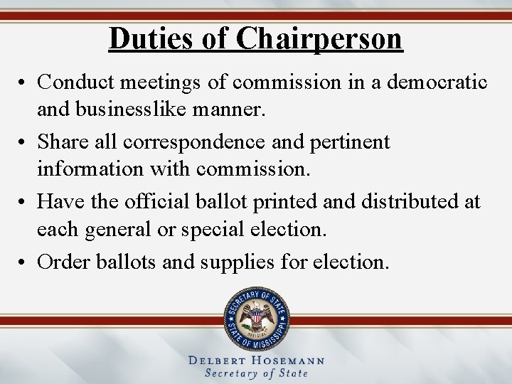 Duties of Chairperson • Conduct meetings of commission in a democratic and businesslike manner.
