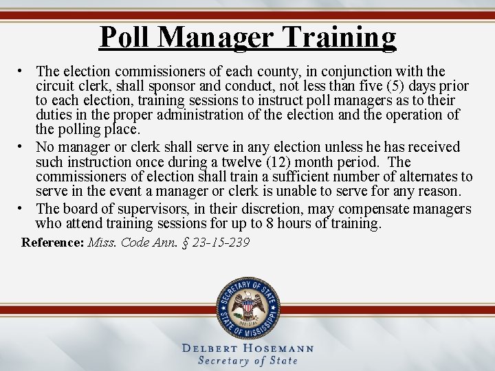 Poll Manager Training • The election commissioners of each county, in conjunction with the