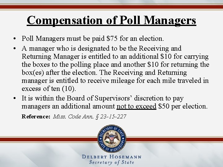 Compensation of Poll Managers • Poll Managers must be paid $75 for an election.