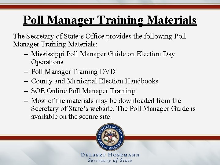 Poll Manager Training Materials The Secretary of State’s Office provides the following Poll Manager