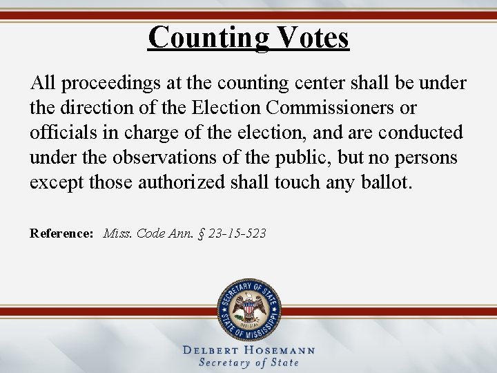 Counting Votes All proceedings at the counting center shall be under the direction of