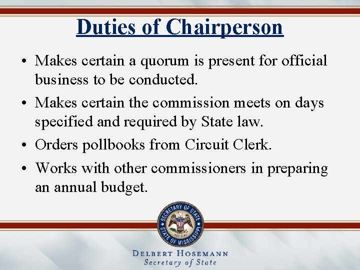 Duties of Chairperson • Makes certain a quorum is present for official business to