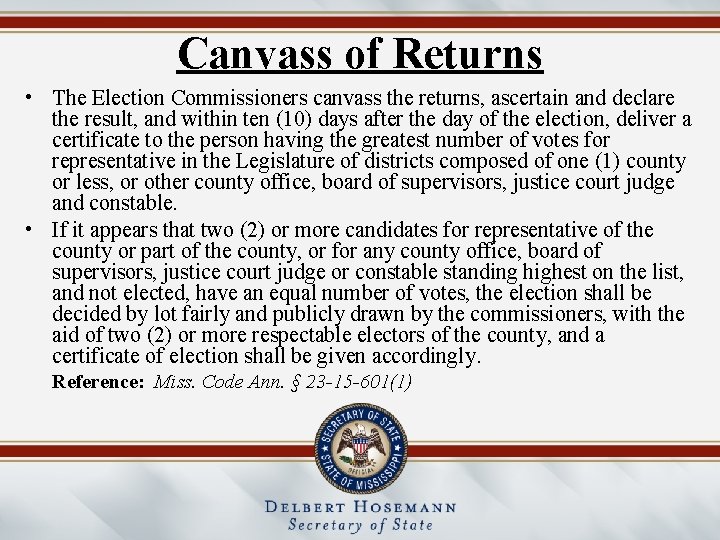 Canvass of Returns • The Election Commissioners canvass the returns, ascertain and declare the