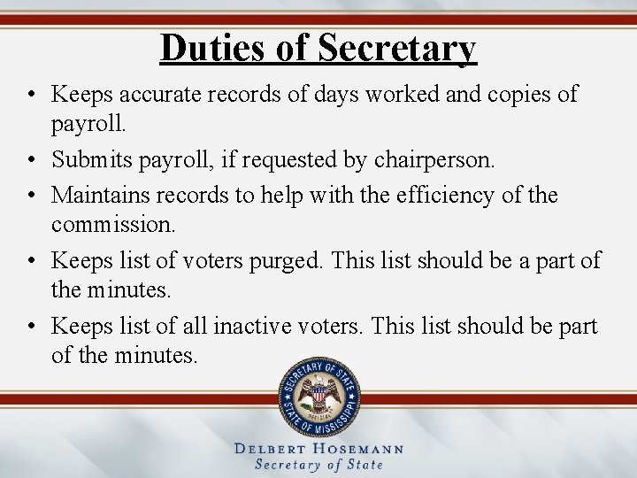 Duties of Secretary • Keeps accurate records of days worked and copies of payroll.