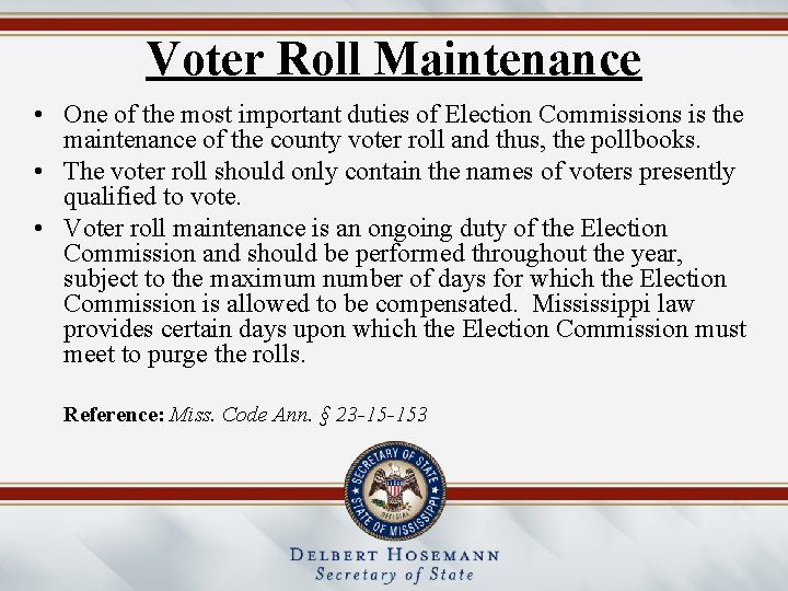 Voter Roll Maintenance • One of the most important duties of Election Commissions is