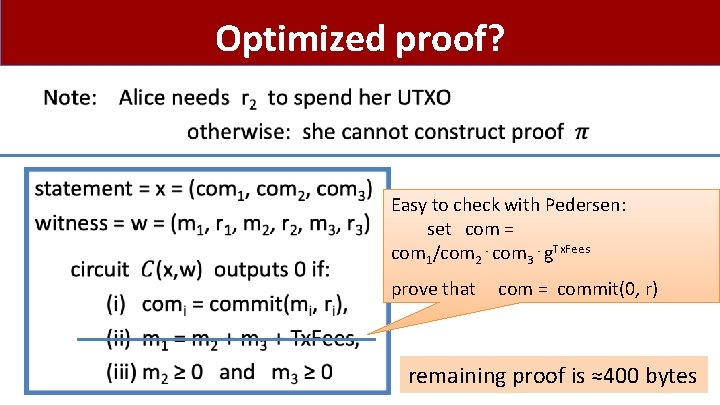 Optimized proof? • Easy to check with Pedersen: set com = com 1/com 2⋅com