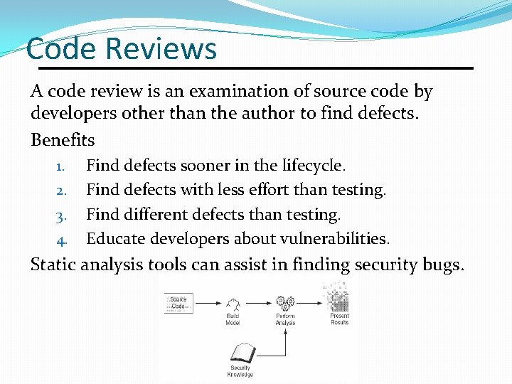 Code Reviews A code review is an examination of source code by developers other