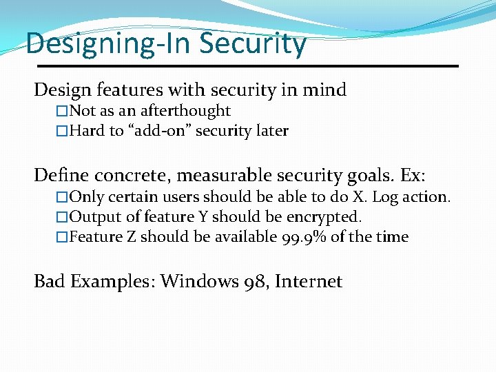 Designing-In Security Design features with security in mind �Not as an afterthought �Hard to