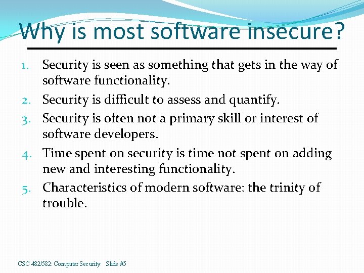 Why is most software insecure? 1. 2. 3. 4. 5. Security is seen as
